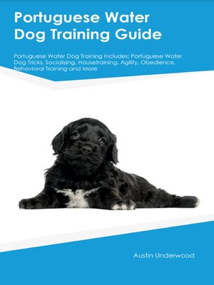 cover image of Portuguese Water Dog Training Guide Portuguese Water Dog Training Includes